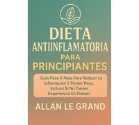 ANTI-INFLAMMATORY DIET FOR BEGINNERS: Step-by-step guide to reduce bloating and lose weight, even if you have no dieting experience!