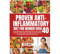 ANTI-INFLAMMATORY DIET FOR WOMEN OVER 40: Proven Recipes to Reset Inflammation, lower cortisol, Boost Hormones, and Revitalize Your Health: The Science-Backed Anti-Inflammatory Diet for Women Over 40