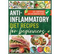Anti-Inflammatory Diet Recipes for Beginners: Heal Naturally with Easy Anti-Inflammatory Recipes