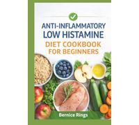 ANTI-INFLAMMATORY LOW HISTAMINE DIET COOKBOOK FOR BEGINNERS