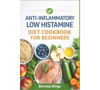 ANTI-INFLAMMATORY LOW HISTAMINE DIET COOKBOOK FOR BEGINNERS