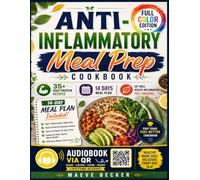 Anti-Inflammatory Meal Prep Cookbook: 35+ Delicious High-Protein Recipes, 14-Day Meal Plan & Gut Health Support for Healthy Weight Loss