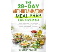 Anti_Inflammatory_Meal_Prep_Over_40_Brief: Simple Weekly Meal Prep to Reduce Inflammation, Boost Energy, Ease Pain, and Support Healthy Aging - Without Complicated Diets
