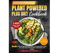 Anti-Inflammatory Plant Powered Plus Diet Cookbook: 365+days of Plant-Based Recipes and Meal Plans to Heal Your Gut, Calm Inflammation and Reclaim Your Vitality.
