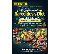Anti-Inflammatory Sarcoidosis Diet Cookbook for Beginners: 1,800 Days of Delicious Recipes for Vitality and Wellness
