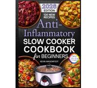 Anti-Inflammatory Slow Cooker Cookbook for Beginners: Easy Crockpot Recipes for Low Inflammation Living (Healthy Crockpot Diet Recipes)