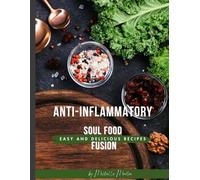 Anti-Inflammatory Soul Food Fusion: Recipes of Comfort