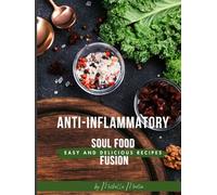Anti-Inflammatory Soul Food Fusion: Recipes of Comfort