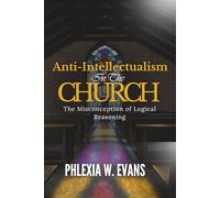 Anti-Intellectualism in The Church: The Misconception of Logical Reasoning