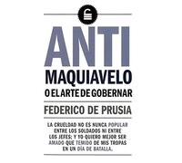 ANTI MAQUIAVELO O EL ARTE DE GOBERNAR (INGENIOS)