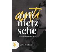 Anti-Nietzsche; La crueldad de lo político (ENSAYO TAUGENIT)
