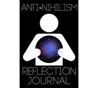 Anti-Nihilism Reflection Journal: A 12-Week Daily Guide for Finding Meaning and Purpose
