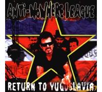 Anti-Nowhere League - Return to Yugoslavia
