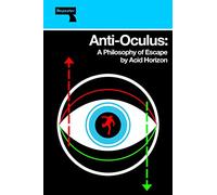 Anti-Oculus: A Philosophy of Escape