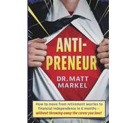 Anti-preneur: Thrive In Your Career, Achieve Financial Success