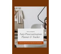 Anti-Procrastination Planner & Tracker: A Structured System for Focus, Follow-Through, and Consistent Progress
