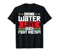 Anti Racismo Bebida Agua Amor Perros Lucha contra el Racismo Camiseta