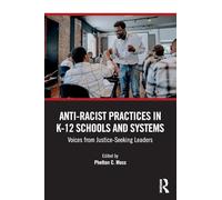 Anti-Racist Practices in K-12 Schools and Systems: Voices from Justice-Seeking Leaders