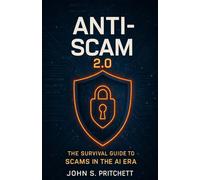 Anti-Scam 2.0: The Survival Guide for the AI Scam Era (The Hidden Systems Series)