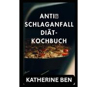 ANTI-SCHLAGANFALL-DIÄT-KOCHBUCH
