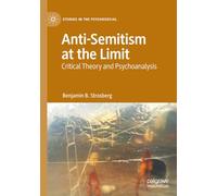 Anti-Semitism at the Limit: Critical Theory and Psychoanalysis (Studies in the Psychosocial)