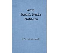 Anti Social Media Platform: It's Just a Journal