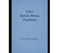Anti Social Media Platform: It's Just a Journal