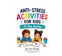 ANTI-STRESS ACTIVITIES FOR KIDS: 21 Days of Creative Exercises for Emotional Awareness, Relaxation, and Self-Exp (Kanisteraphy Psyhology)