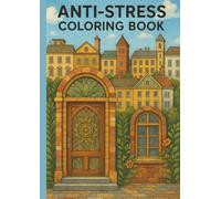 Anti-Stress Architecture Coloring Book: Designs to Color for Adults & Kids: 118 Unique Pages of Relaxing Cityscapes, Famous Landmarks, and Architectural Patterns - Mindful Coloring for All Ages