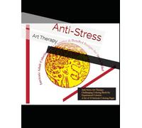 Anti-Stress Art Therapy: Challenging Coloring Book for Experienced Colorists