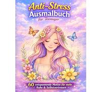 Anti-Stress Ausmalbuch für Teenager: 60 entspannende Motive für Ruhe, Kreativität & Selbstvertrauen | Mit verschiedenen Themenwelten wie Calm & Nature, Dream & Relax & Cozy & Safe