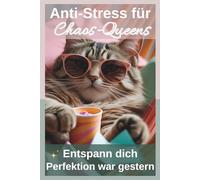Anti-Stress-Buch für Chaos-Queens: Entspann dich - Perfektion war gestern! Lustige Tipps & Listen für weniger Stress und mehr Gelassenheit. Das perfekte Geschenk für Frauen mit Humor.