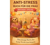 Anti Stress Buch für die Frau: das einzige Buch das keine To-do-Liste braucht, Wellnessbuch für Frauen