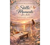 Anti Stress Buch für die Frau: Stille Momente nur für Dich, ein Ort der Ruhe nur für dich