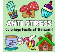 Anti Stress: Livre de Coloriage Simple & Relaxant pour Adultes et Enfants avec des Choses Mignonnes