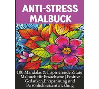 Anti-Stress Malbuch - 100 Mandalas & Inspirierende Zitate: Malbuch für Erwachsene | Positive Gedanken, Entspannung und Persönlichkeitsentwicklung
