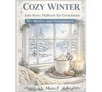 Anti-Stress Malbuch für Erwachsene: Cozy Winter: 70+ winterliche Wohlfühlmotive zum Entspannen - mit 7 Bonus-Malseiten | Hygge, Achtsamkeit & Weihnachtsstimmung | einseitig bedruckt