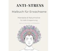 Anti-Stress Malbuch für Erwachsene: Mandalas & Naturmotive für tiefe Entspannung