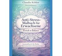 Anti-Stress-Malbuch für Erwachsene - Zurück in Balance: Ausmalbuch für Ruhe im Nervensystem & Entspannung