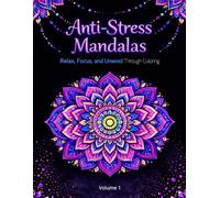 Anti-Stress Mandalas Coloring Book: A Mindfulness Coloring Book for Relaxation, Focus, Anxiety Relief and ADHD Support (Anti-Stress Mandalas Collection)