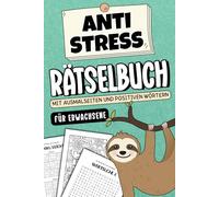 Anti Stress Rätselbuch für Erwachsene - Mit Ausmalseiten und positiven Wörtern: Entspannung Geschenk für Frauen und Männer