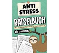 Anti Stress Rätselbuch für Erwachsene - Mit Ausmalseiten und positiven Wörtern: Entspannung Geschenk für Männer und Frauen