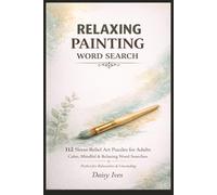 Anti-Stress Word Search for Artists & Creatives: 112 Stress-Relief Art Puzzles for Adults Calm, Mindful & Relaxing Word Searches (Ink & Grind Puzzle Series)