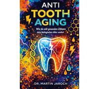 Anti-Tooth-Aging: Wie du mit gesunden Zähnen dein biologisches Alter senkst