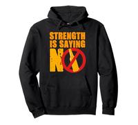Antialcohólicos Abstinencia Strength Is Saying No Sudadera con Capucha