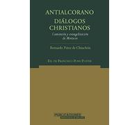 Antialcorano. Diálogos christianos: Conversión y evangelización de Moriscos (Norte Crítico)