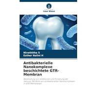 Antibakterielle Nanokomplexe beschichtete GTR-Membran: Bekämpfung von Infektionen und Förderung der Heilung: Die Rolle von antibakteriellen Nanokomplexen in GTR-Membranen