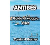 Antibes Guida Di Viaggio 2026: La tua guida completa alle migliori spiagge, al centro storico, al cibo locale, alle passeggiate costiere e ai consigli pratici di viaggio di Antibes per ogni visitatore