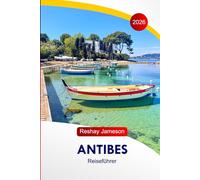 Antibes Reiseführer 2026: Entdecken Sie Frankreichs Attraktionen, atemberaubende Strände, malerische Küstenwanderungen, familienfreundliche Aktivitäten, Unterkünfte und perfekte Reiserouten