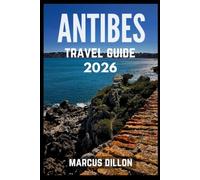 ANTIBES TRAVEL GUIDE 2026